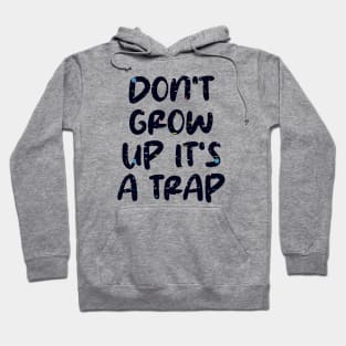 don't grow up it's a trap Hoodie